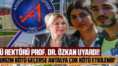 Akdeniz Üniversitesi Rektörü Prof. Dr. Özkan: 'Turizm kötü geçerse Antalya çok kötü etkilenir'