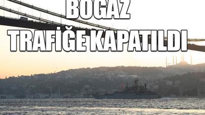 İstanbul Boğazı trafiğe kapatıldı