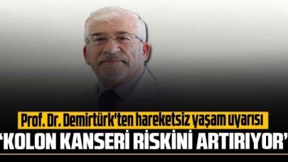 Prof. Dr. Demirtürk'ten hareketsiz yaşam uyarısı: 'Kanser riskini artırıyor'