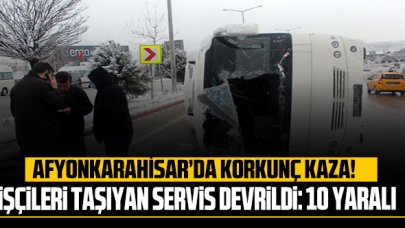 Afyonkarahisar'da korkunç kaza: Servis aracı devrildi, 10 yaralı