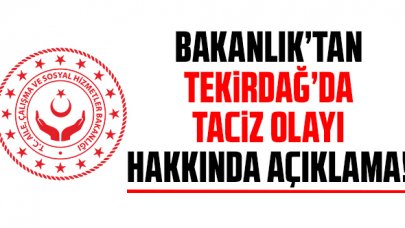 Tekirdağ'daki taciz olayına Bakanlık el attı