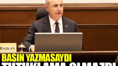 Basın yazmasaydı tutuklama olmazdı