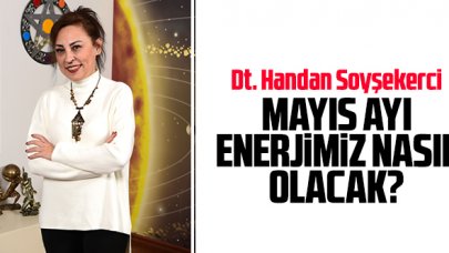 Mayıs ayı enerjimiz nasıl olacak?