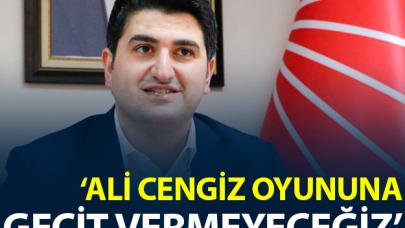 Ali Cengiz oyununa geçit vermeyeceğiz