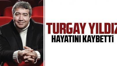 Turgay Yıldız hayatını kaybetti