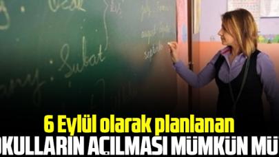 Okullar 6 Eylül'de açılacak mı? O ihtimal masaya yatırıldı!