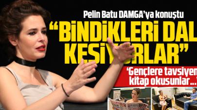 Pelin Batu: Bindikleri dalı kesiyorlar