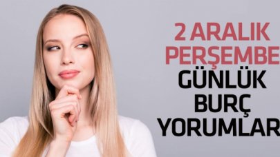 2 Aralık 2021 Perşembe Koç, Boğa, İkizler, Yengeç, Aslan, Başak, Terazi, Akrep, Yay, Oğlak, Kova ve Balık burç yorumları