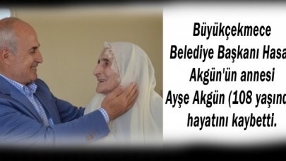 Büyükçekmece Belediye Başkanı Hasan Akgün'ün annesi hayatını kaybetti.