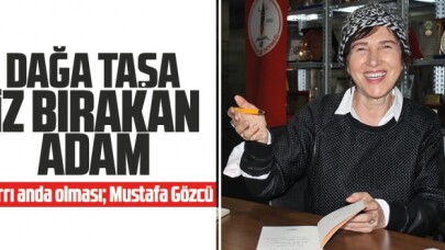 Dağa taşa iz bırakan adam