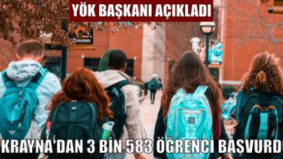 Ukrayna'dan 3 bin 583 öğrenci başvurdu