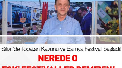 Nerede o eski festivaller demeyin!