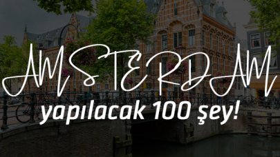 Amsterdam Gezi Rehberi | Amsterdam'da yapılacak 100 şey