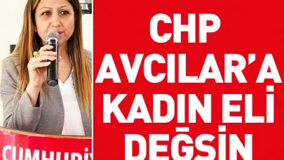 CHP Avcılar'a kadın eli değsin