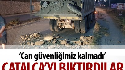 Çatalca’yı bıktırdılar!