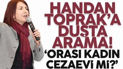 Handan Toprak’a duş alırken ceza evinde arama!