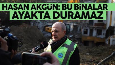 Hasan Akgün: Bu binalar ayakta duramaz!