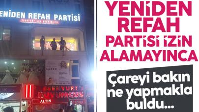 Yeniden Refah Partisi Esenyurt'ta izin alamayınca bunu yaptı