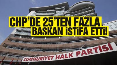 CHP'de 25'ten fazla il başkanı istifa etti! Görevi bırakan başkanlar