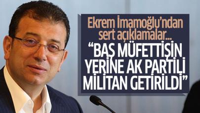 Ekrem İmamoğlu: Baş müfettiş yerine AK Partili miltan getirildi!