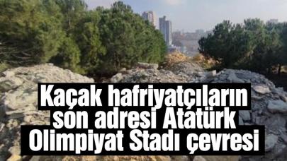 Kaçak hafriyatçıların son adresi Atatürk Olinpiyat Stadı çevresi!