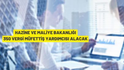 Hazine ve Maliye Bakanlığı 350 Vergi Müfettiş Yardımcısı alacak