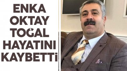 İş insanı Enka Oktay Toğal vefat etti