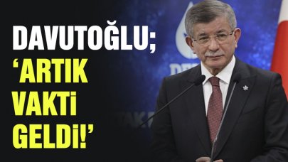 Ahmet Davutoğlu'ndan Altılı Masa açıklaması: Artık vakti geldi