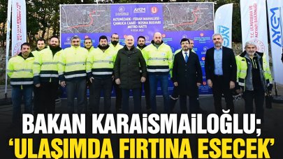 Bakan Adil Karaismailoğlu: Ulaşımda fırtına esecek!