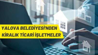 Yalova Belediyesi 10 adet ticari işletmeyi 3 yıllığına kiraya verecek