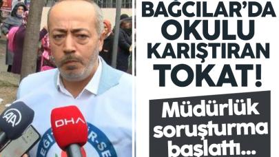 Bağcılar'da okulu karıştıran tokat