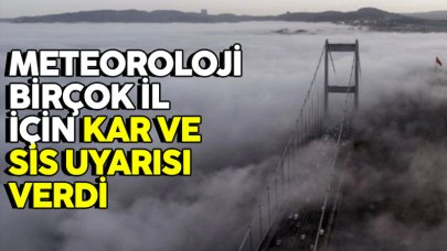 Meteoroloji sis ve kar için uyardı