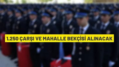 1250 çarşı ve mahalle bekçisi alımı yapılacak