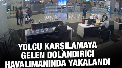 İstanbul Havalimanı'nda yolcu karşılamaya gelen dolandırıcı yakayı ele verdi