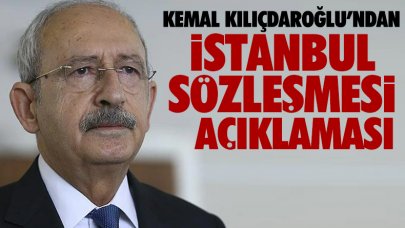 Kemal Kılıçdaroğlu'ndan 'İstanbul Sözleşmesi' çıkışı: İktidara geldiğimizde uygulamaya koyacağız