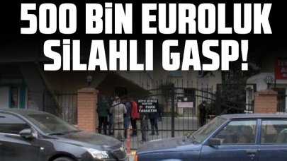 Fatih'te 500 bin euroluk maskeli ve silahlı gasp!