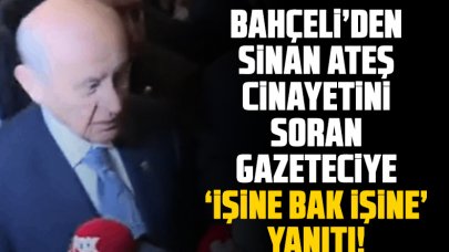 MHP lideri Bahçeli'den Sinan Ateş cinayetini soran gazeteciye: “İşine bak işine”