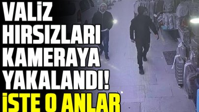 Esnafın belalısı oldular! Valiz hırsızları kamerada