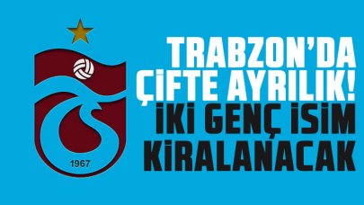 Trabzonspor'da çifte ayrılık! O isimler kiralanacak...