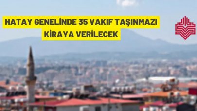 Hatay'da 35 adet taşınmaz kiraya verilecek