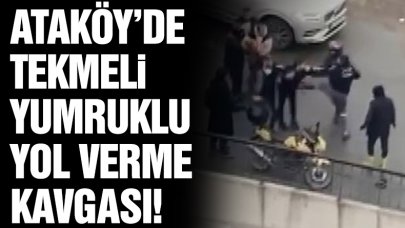 Ataköy'de tekmeli yumruklu yol verme kavgası