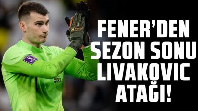 Fenerbahçe'den sezon sonu Livakovic atağı