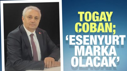 Togay Çoban: Esenyurt marka olacak