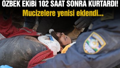 Özbekistanlı ekip 102 saat sonra enkaz altından sağ çıkardı!