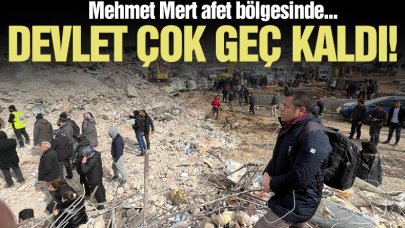 Devlet çok geç kaldı!