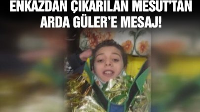 Enkazdan sağ kurtulan Mesut, Arda Güler'e mesaj gönderdi