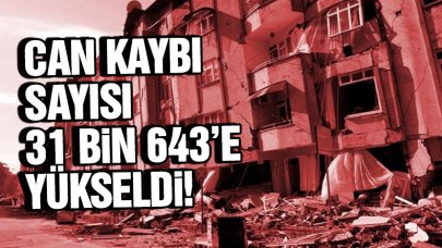 AFAD saatler sonra açıkladı: Can kaybı 31 bin 643'e yükseldi