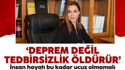 Hürana Güngör: Deprem değil tedbirsizlik öldürür!