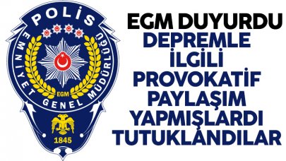 Depremle ilgili provokatif paylaşımda bulunan 20 kişiye tutuklama