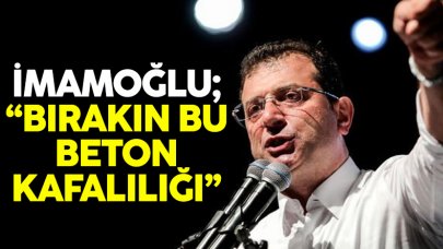 Ekrem İmamoğlu'ndan 1 yılda bina inşası sözlerine tepki: Bırakın bu beton kafalılığı